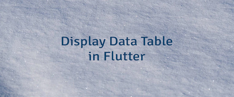 Display Data Table in Flutter