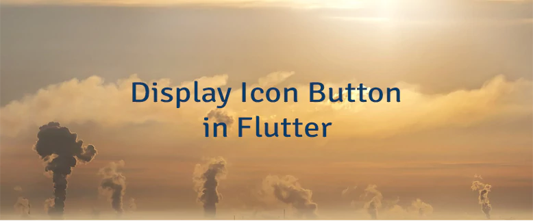 Display Icon Button in Flutter