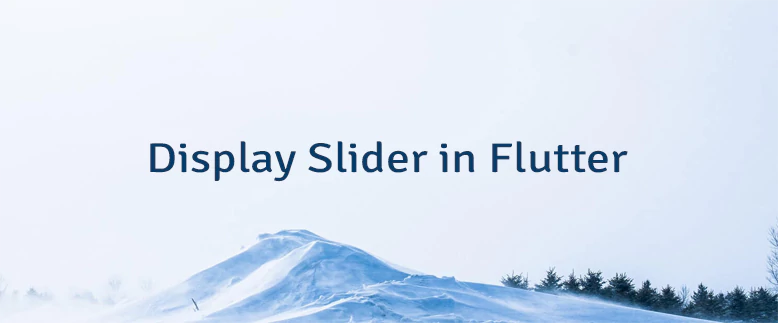 Display Slider in Flutter