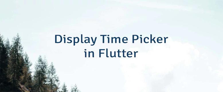 Display Time Picker in Flutter