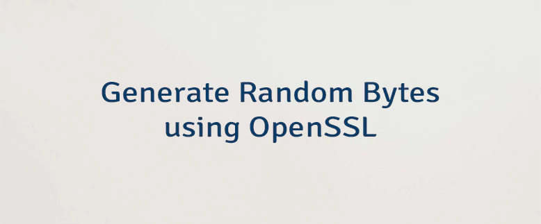 Generate Random Bytes using OpenSSL