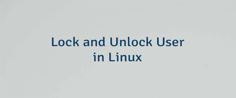 Lock and Unlock User in Linux