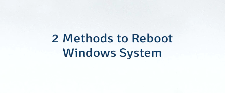 2 Methods to Reboot Windows System