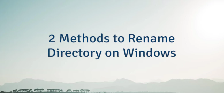 2 Methods to Rename Directory on Windows