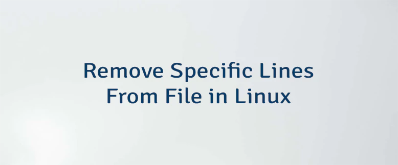 Remove Specific Lines From File in Linux