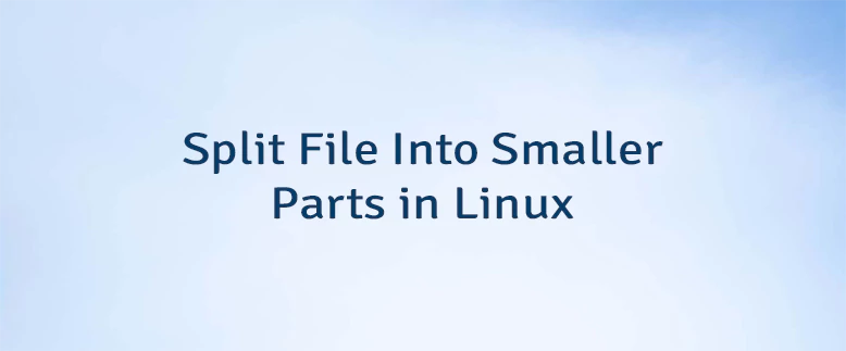 Split File Into Smaller Parts in Linux