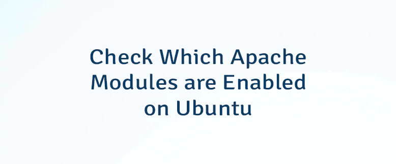 Check Which Apache Modules are Enabled on Ubuntu
