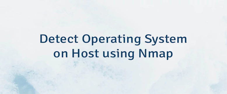 Detect Operating System on Host using Nmap