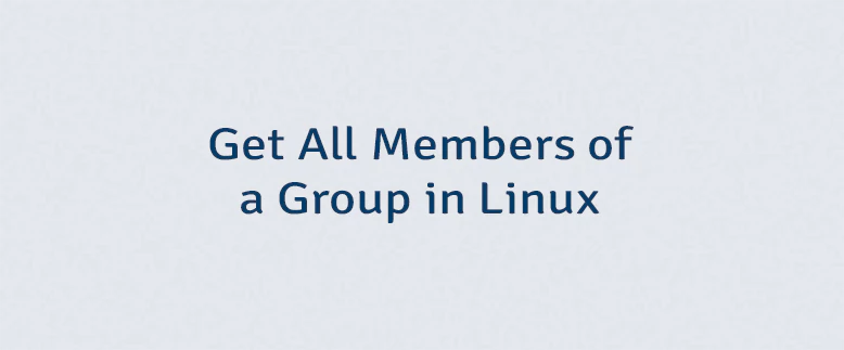 Get All Members of a Group in Linux