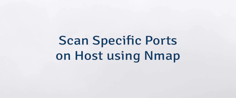 Scan Specific Ports on Host using Nmap