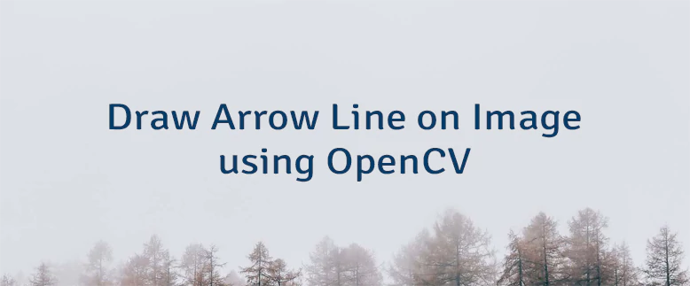 Draw Arrow Line on Image using OpenCV