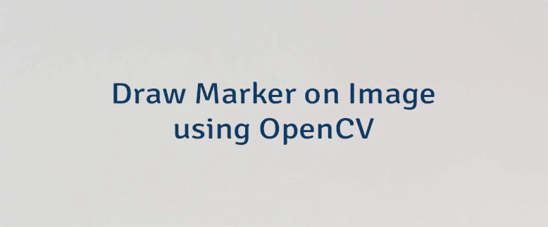 Draw Marker on Image using OpenCV
