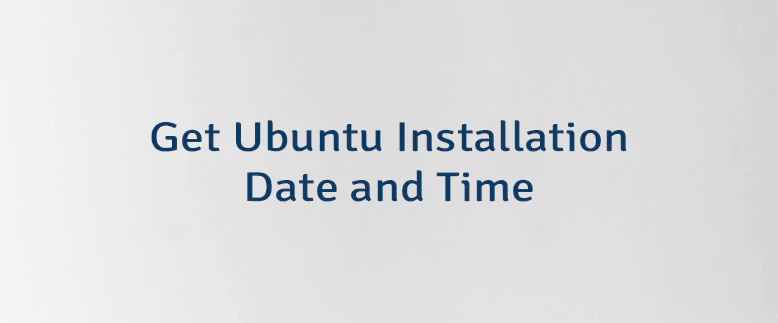 Get Ubuntu Installation Date and Time