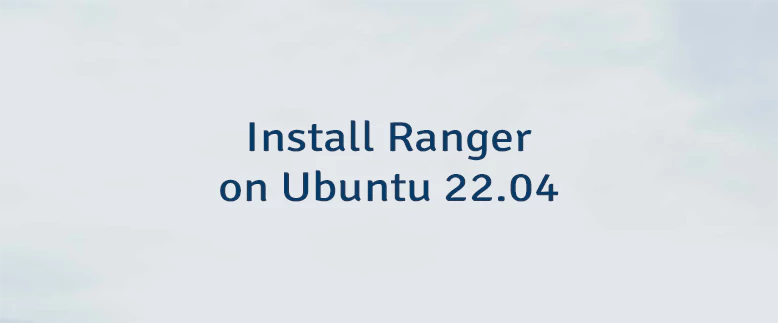 Install Ranger on Ubuntu 22.04