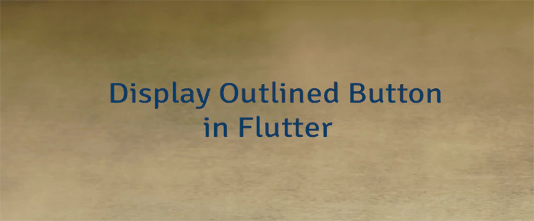 Display Outlined Button in Flutter