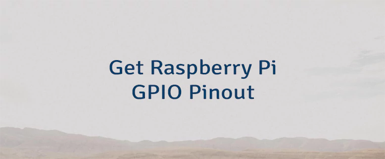 Get Raspberry Pi GPIO Pinout