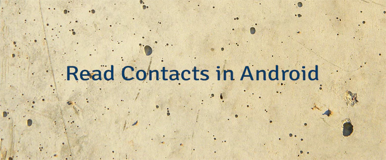 Read Contacts in Android