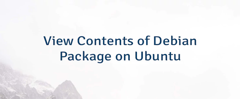 View Contents of Debian Package on Ubuntu