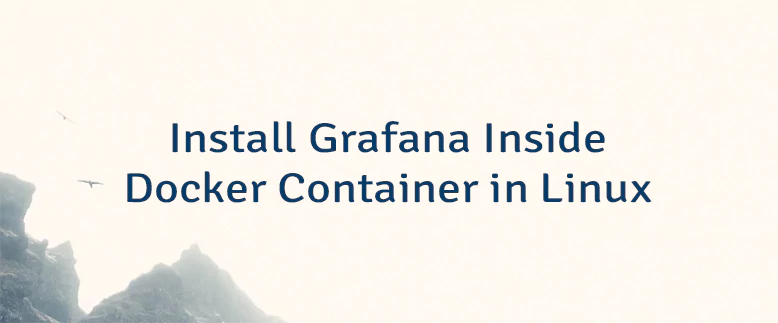 Install Grafana Inside Docker Container in Linux