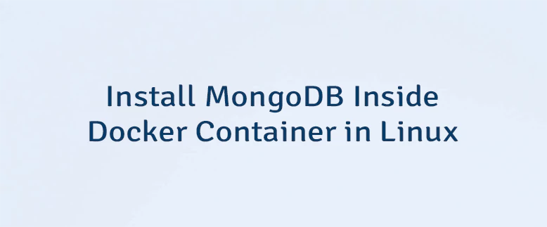Install MongoDB Inside Docker Container in Linux