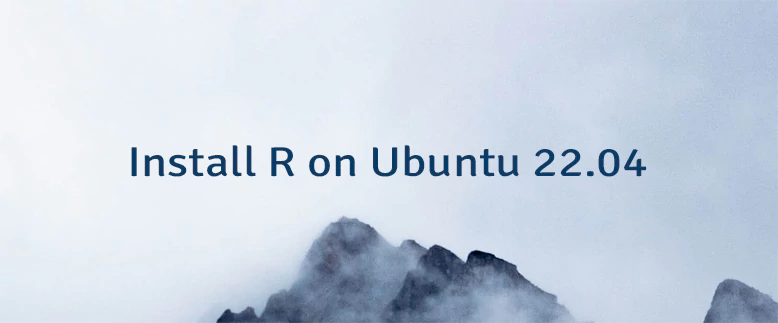 Install R on Ubuntu 22.04