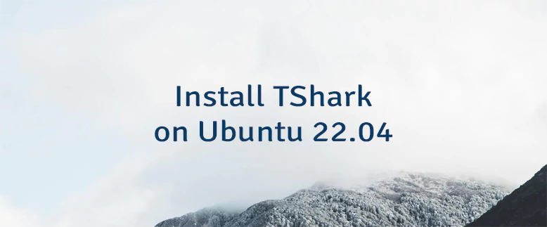 Install TShark on Ubuntu 22.04