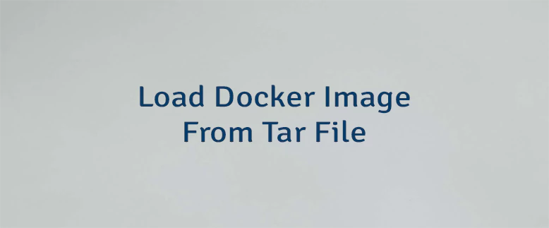 Load Docker Image From Tar File