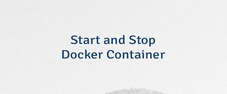 Start and Stop Docker Container