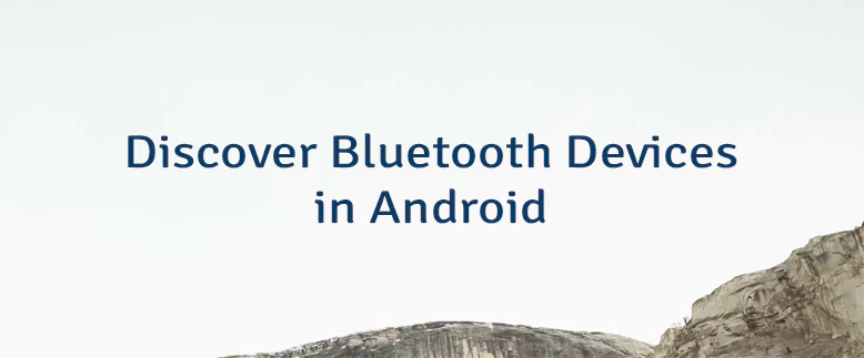 Discover Bluetooth Devices in Android
