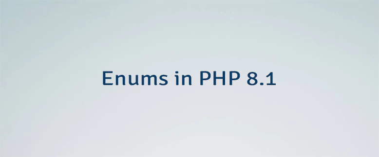 Enums in PHP 8.1