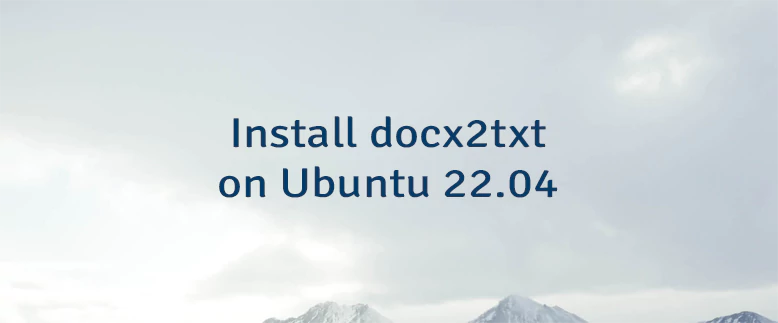 Install docx2txt on Ubuntu 22.04