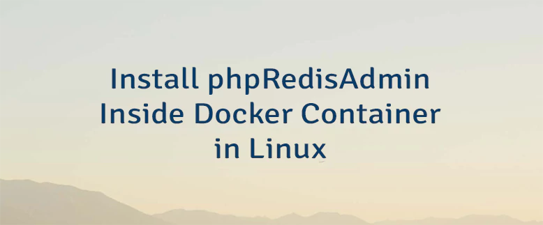 Install phpRedisAdmin Inside Docker Container in Linux