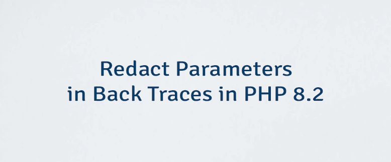 Redact Parameters in Back Traces in PHP 8.2