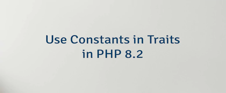 Use Constants in Traits in PHP 8.2