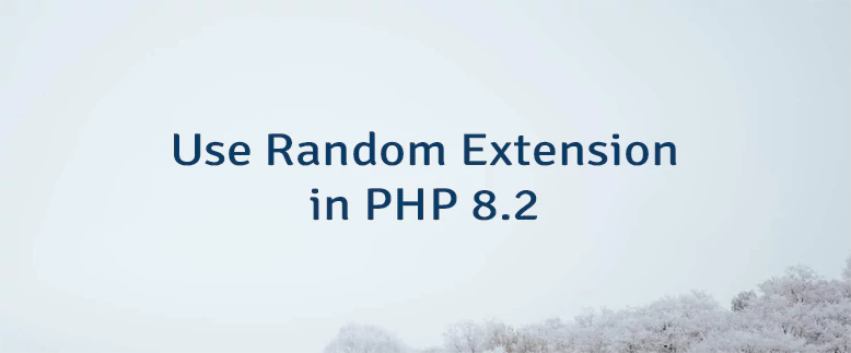 Use Random Extension in PHP 8.2