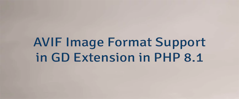AVIF Image Format Support in GD Extension in PHP 8.1