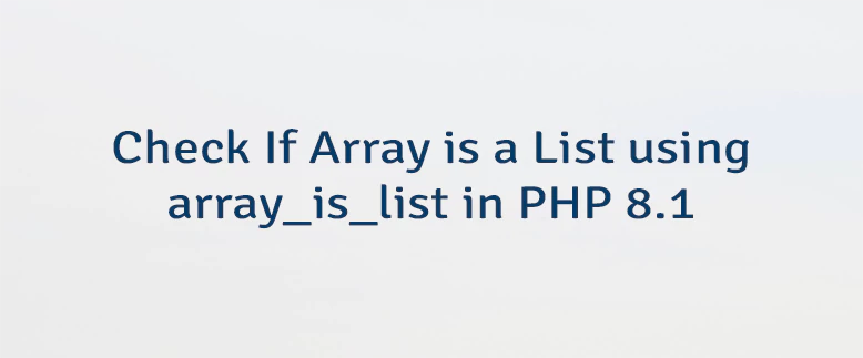 Check If Array is a List using array_is_list in PHP 8.1