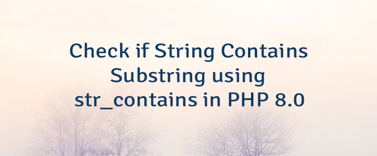 Check if String Contains Substring using str_contains in PHP 8.0
