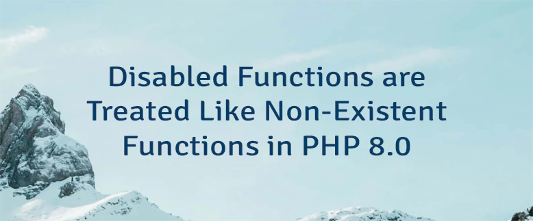 Disabled Functions are Treated Like Non-Existent Functions in PHP 8.0