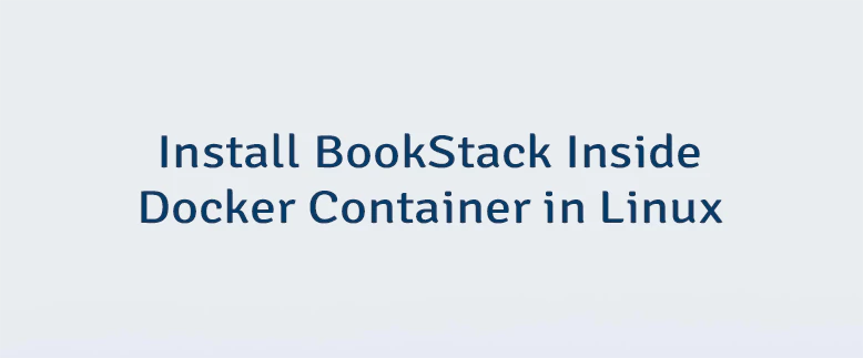 Install BookStack Inside Docker Container in Linux