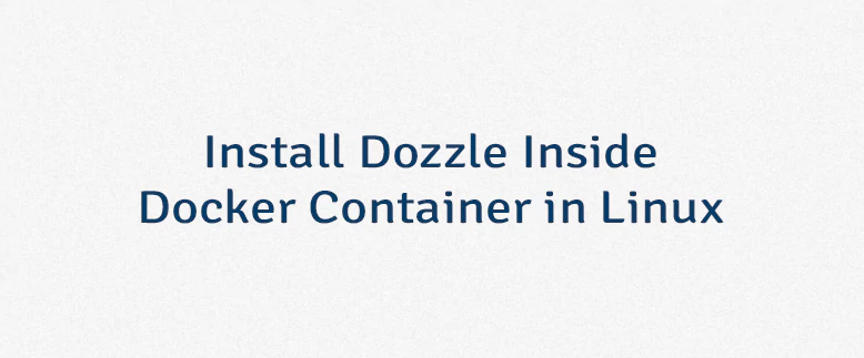 Install Dozzle Inside Docker Container in Linux