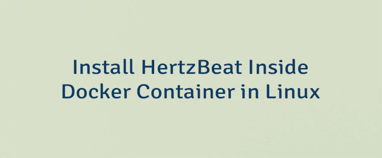 Install HertzBeat Inside Docker Container in Linux