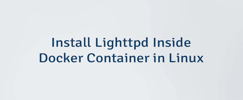 Install Lighttpd Inside Docker Container in Linux