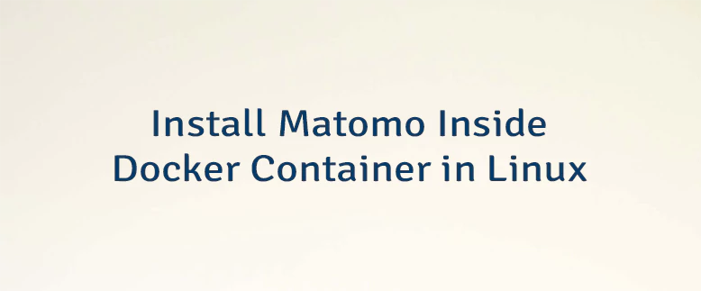 Install Matomo Inside Docker Container in Linux