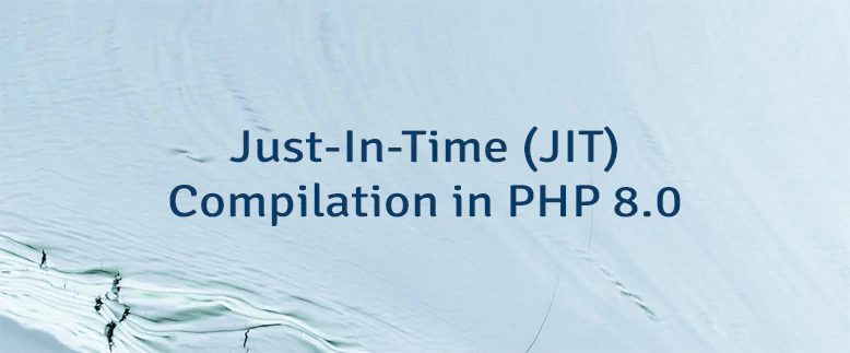 Just-In-Time (JIT) Compilation in PHP 8.0