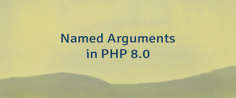 Named Arguments in PHP 8.0