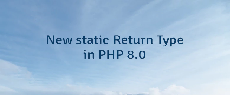 New static Return Type in PHP 8.0