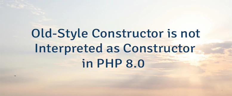Old-Style Constructor is not Interpreted as Constructor in PHP 8.0