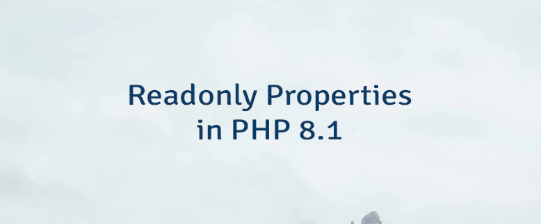 Readonly Properties in PHP 8.1