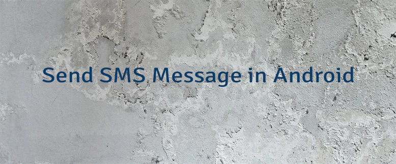 Send SMS Message in Android